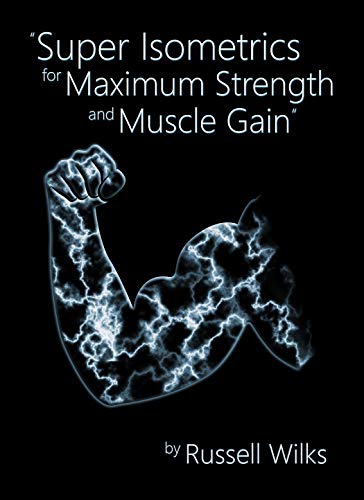 Super Isometrics for Maximum Strength and Muscle Gain - Epub + Converted pdf